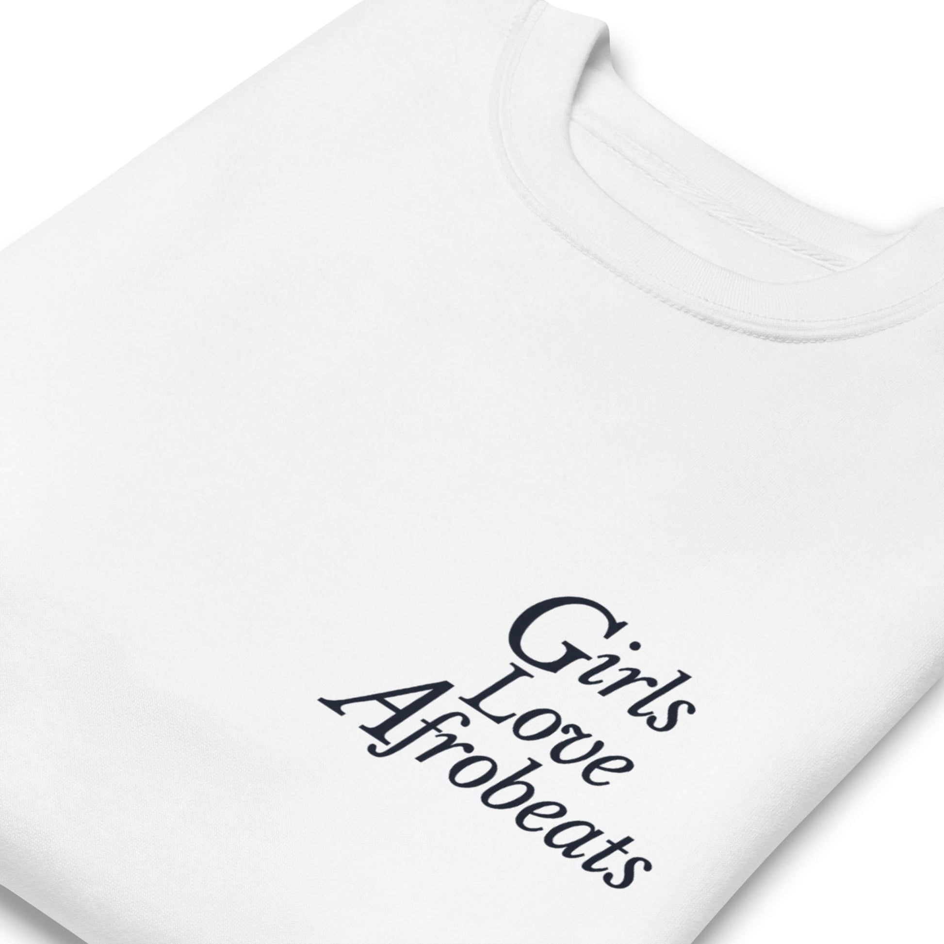 Girls Love Afrobeats Premium Sweatshirt - Classic White